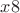 $x8$