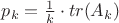 $\;\; p_k=\frac{1}{k} \cdot tr(A_k)$