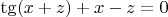 $\tg(x+z)+x-z=0$