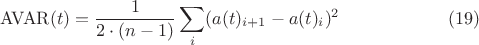 $$\mathrm{AVAR}(t)=\frac {1}{2\cdot(n-1)} \sum \limits_{i} (a(t)_{i+1}-a(t)_{i})^2 \eqno{(19)}$$