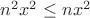 $n^2x^2\le nx^2$