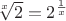 $\displaystyle\sqrt[x]{2}=2^\frac1x$