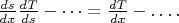 $\frac{ds}{dx}\frac{dT}{ds}-\dots=\frac{dT}{dx}-\dots.$