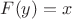 $F(y)=x$