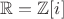 $\mathbb{R}=\mathbb{Z}[i]$