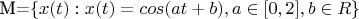 M=$\{x(t):x(t)=cos(at+b), a\in[0,2], b\in R\}$