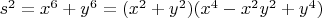 $s^2=x^6+y^6=(x^2+y^2)(x^4-x^2y^2+y^4)$