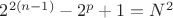$2^{2(n-1)}-2^p+1=N^2$