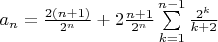 $a_n=\frac{2(n+1)}{2^n}+2\frac{n+1}{2^n}\sum\limits_{k=1}^{n-1}\frac{2^k}{k+2}$