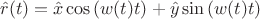 $$\hat{r}(t) = \hat{x}\cos{(w(t) t)} + \hat{y}\sin{(w(t) t)} $$