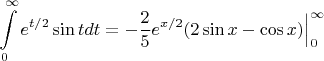 $\displaystyle\int\limits_0^\infty e^{t/2} \sin{t}dt=-\frac{2}{5}e^{x/2}(2\sin x-\cos x)\Big|_0^\infty$
