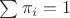 $\sum\pi_i=1$