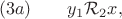 $$(3a)\qquad y_1\mathcal{R}_2x,$$