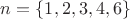 $n=\{1,2,3,4,6\}$