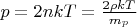 $p = 2nkT = \frac{2\rho k T}{ m _p}$