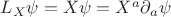$L_X\psi=X\psi=X^a{\partial}_a \psi$