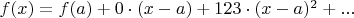 $f(x) = f(a) +0\cdot (x-a) + 123\cdot (x-a)^2 + ...$