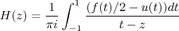 $$H(z)=\frac1{\pi i}\int_{-1}^1\frac{(f(t)/2-u(t))dt}{t-z}$$