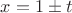 $x=1\pm t$ $x=1\pm t$