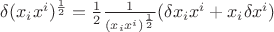 $\[\delta(x_{i}x^{i})^{\frac{1}{2}}=\frac{1}{2}\frac{1}{(x_{i}x^{i})^{\frac{1}{2}}}(\delta x_{i}x^{i}+x_{i}\delta x^{i})\]$