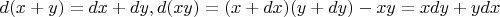 $d(x+y)=dx+dy, d(xy) = (x+dx)(y+dy)-xy = xdy+ydx$