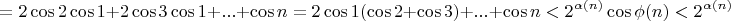 $$=2\cos 2 \cos 1  +2\cos 3\cos 1+   ...  +\cos n= 2\cos 1 (\cos 2+\cos 3)+...+\cos n<2^{\alpha(n)}\cos \phi(n)<2^{\alpha(n)}$$
