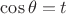$\cos \theta  = t$