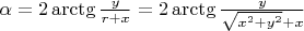 $\alpha=2\arctg\frac{y}{r+x}=2\arctg\frac{y}{\sqrt{x^2+y^2}+x}$