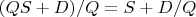 $(QS+D)/Q = S + D/Q$