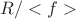 $R/<f>$