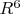 $R^6$