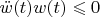 $\ddot {w}(t) w(t) \leqslant 0$