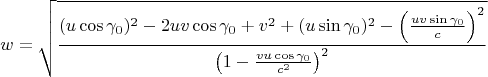 $$
w=\sqrt{\frac{(u\cos\gamma_0)^2-2 uv\cos\gamma_0 +v^2+ (u\sin\gamma_0)^2- \left(\frac {uv\sin\gamma_0}c\right)^2}
{\left(1-\frac{vu\cos\gamma_0}{c^2}\right)^2}}
$$