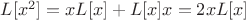$L[x^2]=xL[x]+L[x]x=2xL[x]$