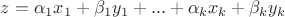 $z={\alpha_1}x_1+{\beta_1}y_1+...+{\alpha_k}x_k+{\beta_k}y_k$