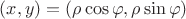 $(x,y) = (\rho\cos\varphi, \rho\sin\varphi)$