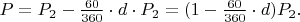 $P = P_2 - \frac{60}{360} \cdot d \cdot P_2 = (1 - \frac{60}{360} \cdot d)P_2.$