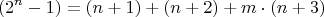 $$(2^n-1) = (n+1)+(n+2)+m\cdot (n+3)$$