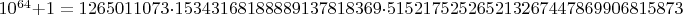$10^{64}+1=1265011073\cdot 15343168188889137818369\cdot 515217525265213267447869906815873$