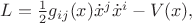 $L=\frac{1}{2}g_{ij}(x)\dot x^j\dot x^i-V(x),$ $L=\frac{1}{2}g_{ij}(x)\dot x^j\dot x^i-V(x),$