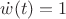 $\dot w(t)=1$