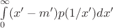 $\int\limits_0^\infty (x' - m')p(1/x') dx'$