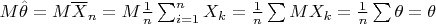 $M \hat \theta = M \overline X_n = M \frac 1 n \sum_{i=1}^n X_k = \frac 1 n \sum MX_k = \frac 1 n \sum  \theta = \theta $