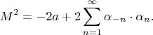 $$M^2=-2a+2\sum\limits_{n=1}^{\infty}\alpha_{-n}\cdot\alpha_n.$$
