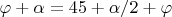 $\varphi+\alpha=45+\alpha/2+\varphi$