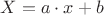 $X=a\cdot x+b$