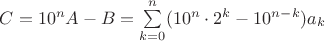$C=10^nA-B=\sum\limits_{k=0}^n \Left(10^n\cdot 2^k-10^{n-k}\Right)a_k$