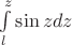 $\int\limits_{l}^{z}\sin{z}dz$
