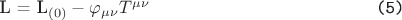L = L_{(0)} - \varphi_{\mu \nu} T^{\mu \nu} \verb