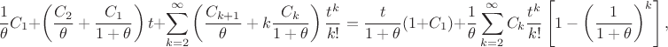 $$
\dfrac{1}{\theta}C_1
+
\left(\dfrac{C_{2}}{\theta}+\dfrac{C_{1}}{1+\theta}\right) t
+
\sum_{k=2}^\infty\left(\dfrac{C_{k+1}}{\theta}+k\dfrac{C_{k}}{1+\theta}\right)\dfrac{t^k}{k!}
&=
\dfrac{t}{1+\theta}(1+C_1)+\dfrac{1}{\theta}\sum_{k=2}^\infty C_k \dfrac{t^k}{k!} \left[1-\left(\dfrac{1}{1+\theta}\right)^k\right],
$$